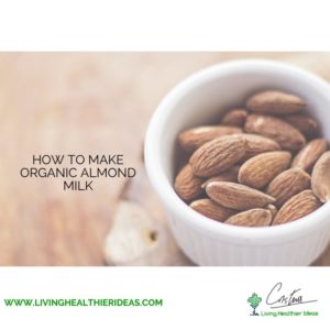 Healthy recipes_ How to make homemade organic almond milk