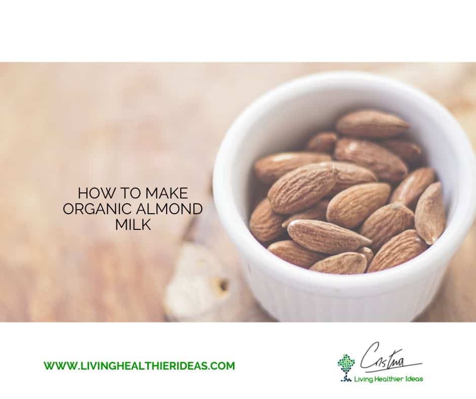 Healthy recipes_ How to make homemade organic almond milk