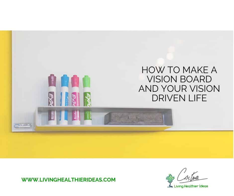 How To Make A Vision Board And Your Vision Driven Life