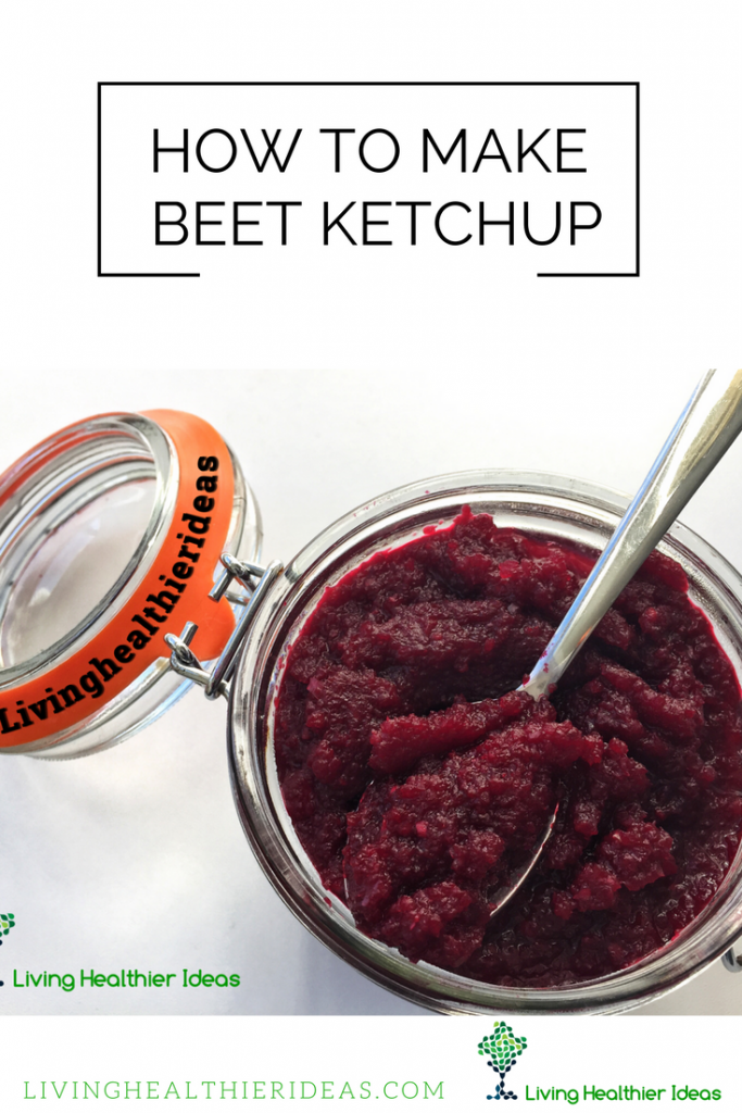 DIY How to make beet ketchup Living Healthier Ideas