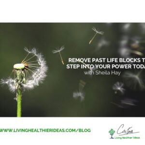 Remove past life blocks to step into your power today