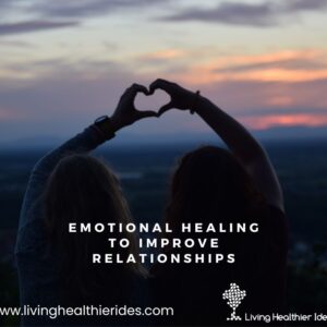 emotional healing to improve relationships