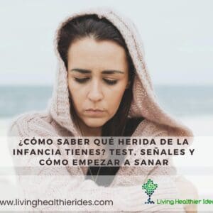 ¿Cómo Saber Qué Herida de la Infancia Tienes Test, Señales y Cómo Empezar a Sanar
