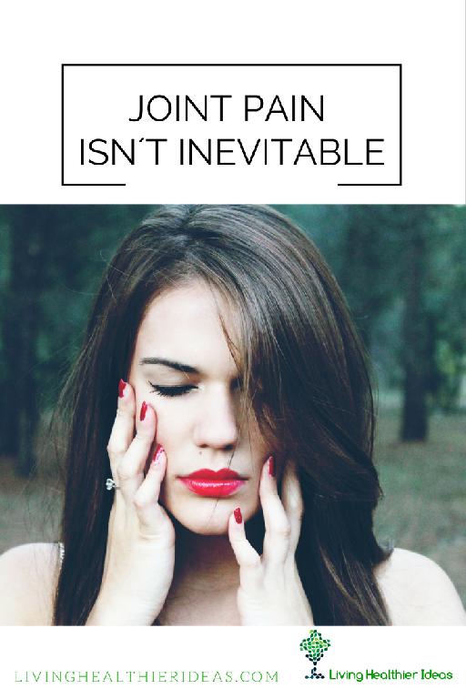 Why joint pain isn’t inevitable…and How to end yours
